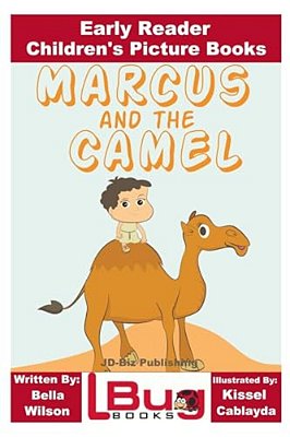 Marcus And The Camel - Early Reader - Children's Picture Books-..