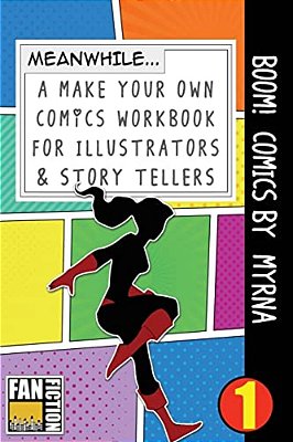 Boom! Comics By Myrna: A What Happens Next Comic Book For Budding Illustrators And Story Tellers-..