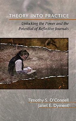 Theory Into Practice: Unlocking The Power And The Potential Of Reflective Journals (Hc)-..