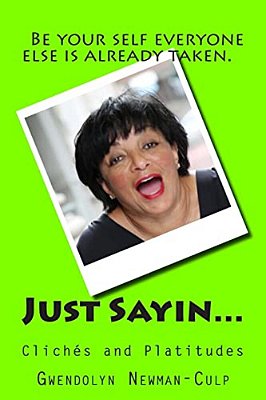 Just Sayin...: Clichés And Platitudes-..