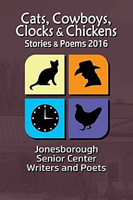 Cats, Cowboys, Clocks & Chickens: Stories & Poems 2016-..