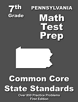 Pennsylvania 7Th Grade Math Test Prep: Common Core Learning Standards-..
