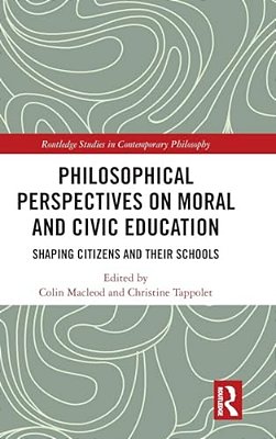 Philosophical Perspectives On Moral And Civic Education: Shaping Citizens And Their Schools-..