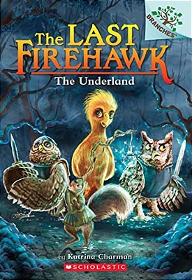 The Underland: A Branches Book (The Last Firehawk #11): Volume 11-..