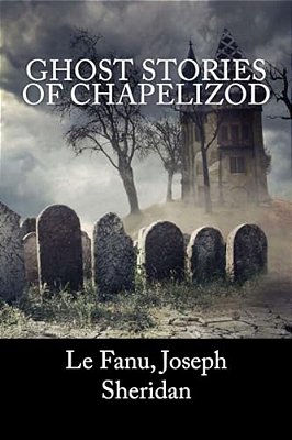 Ghost Stories Of Chapelizod-..