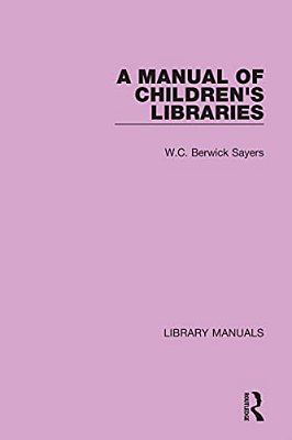 A Manual Of Children's Libraries-..