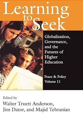 Learning To Seek: Globalization, Governance, And The Futures Of Higher Education-..