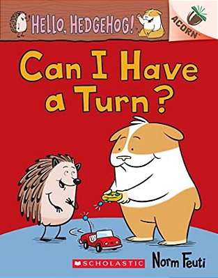 Can I Have A Turn?: An Acorn Book (Hello, Hedgehog! #5): Volume 5-..