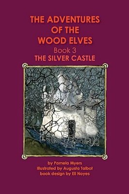 The Adventures Of The Wood Elves: 3: Book 3: The Silver Castle-..