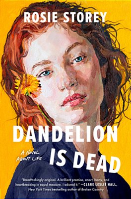 Dandelion Is Dead: A Novel About Life-..