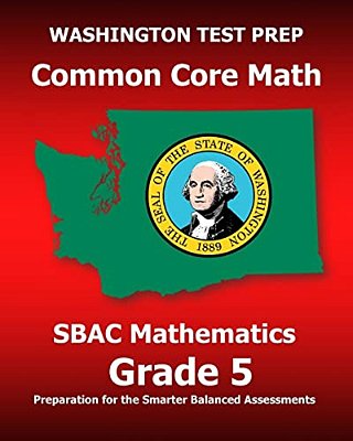 Washington Test Prep Common Core Math Sbac Mathematics Grade 5: Preparation For The Smarter Balanced Assessments-..