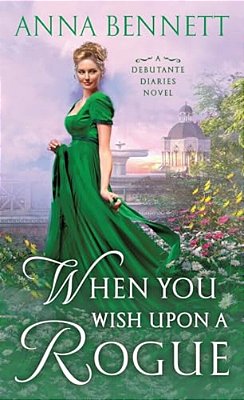When You Wish Upon A Rogue: A Debutante Diaries Novel-..