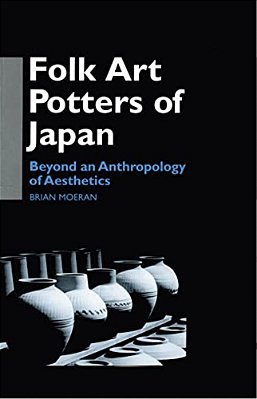Folk Art Potters Of Japan: Beyond An Anthropology Of Aesthetics-..