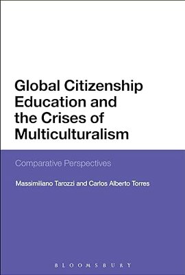 Global Citizenship Education And The Crises Of Multiculturalism: Comparative Perspectives-..