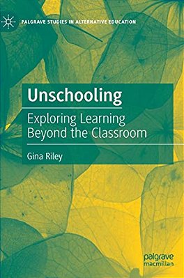 Unschooling: Exploring Learning Beyond The Classroom-..