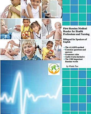 First Russian Medical Reader For Health Professions And Nursing: Bilingual For Speakers Of English-..