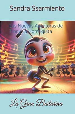 Las Nuevas Aventuras De Tinny La Hormiguita: La Gran Bailarina-..