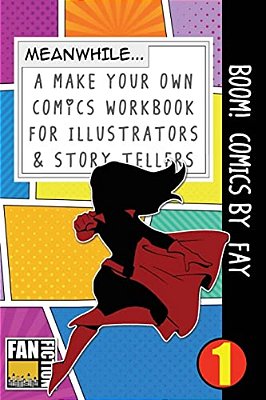 Boom! Comics By Fay: A What Happens Next Comic Book For Budding Illustrators And Story Tellers-..