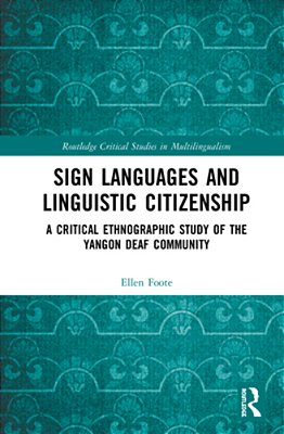Sign Languages And Linguistic Citizenship: A Critical Ethnographic Study Of The Yangon Deaf Community-..