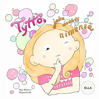 Tyttö, Joka Unohti Nimensä Ella-..