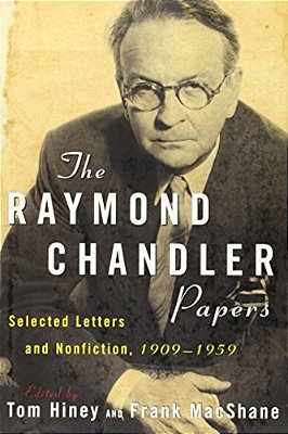The Raymond Chandler Papers: Selected Letters And Nonfiction 1909-1959-..