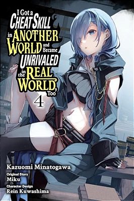 I Got A Cheat Skill In Another World And Became Unrivaled In The Real World, Too, Vol. 4 (Manga): Volume 4-..