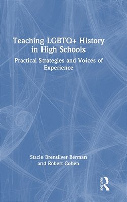 Teaching Lgbtq+ History In High Schools: Practical Strategies And Voices Of Experience-..