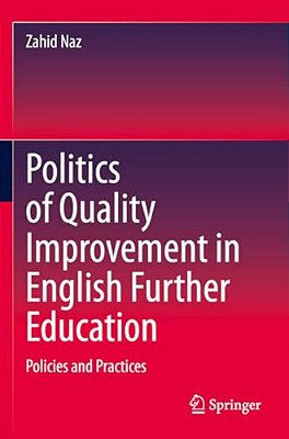 Politics Of Quality Improvement In English Further Education: Policies And Practices-..