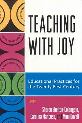Teaching With Joy: Educational Practices For The Twenty-First Century-..