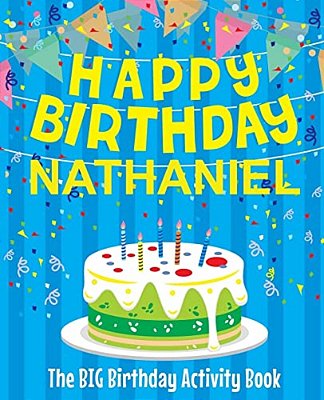 Happy Birthday Nathaniel - The Big Birthday Activity Book: (Personalized Children's Activity Book)-..