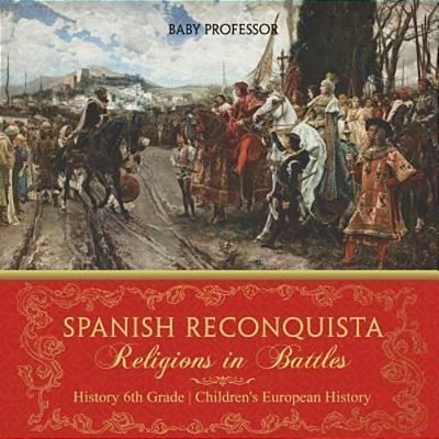 Spanish Reconquista: Religions In Battles - History 6Th Grade Children's European History-..