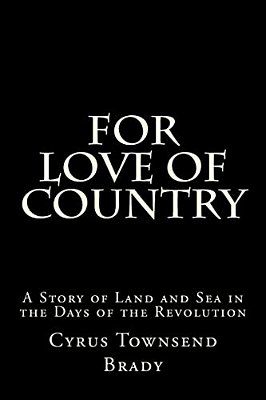 For Love Of Country: A Story Of Land And Sea In The Days Of The Revolution-..