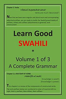 Learn Good Swahili: Volume 1 Of 3: A Step-By-step Complete Grammar-..