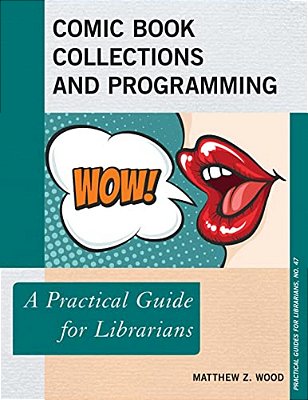 Comic Book Collections And Programming: A Practical Guide For Librarians-..
