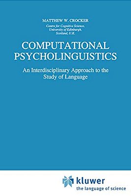 Computational Psycholinguistics: An Interdisciplinary Approach To The Study Of Language-..