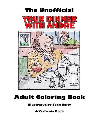 The Unofficial Your Dinner With Andre Adult Coloring Book-..