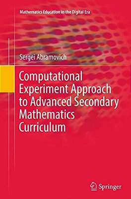 Computational Experiment Approach To Advanced Secondary Mathematics Curriculum-..