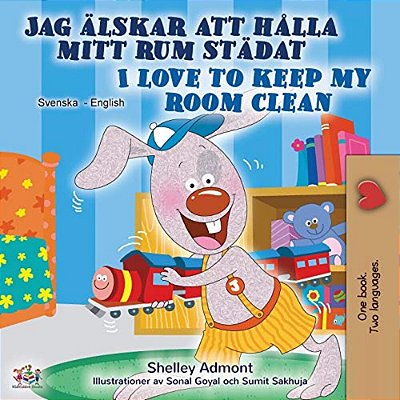 I Love To Keep My Room Clean (Swedish English Bilingual Book)-..
