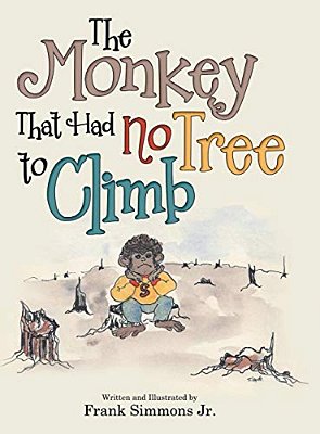 The Monkey That Had No Tree To Climb: A Story For Children-..