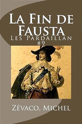 La Fin De Fausta: Les Pardaillan #9-..