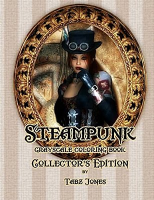 Steampunk Grayscale Coloring Book Collector's Edition-..