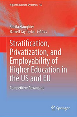 Higher Education, Stratification, And Workforce Development: Competitive Advantage In Europe, The US, And Canada-..