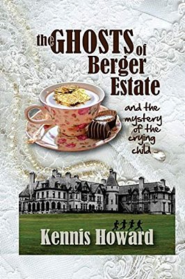 The Ghosts Of Berger Estate: And The Mystery Of The Crying Child-..
