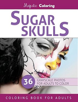 Sugar Skulls: Stress Relieving Grayscale Photo Coloring For Adults-..