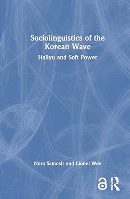 Sociolinguistics Of The Korean Wave: Hallyu And Soft Power-..