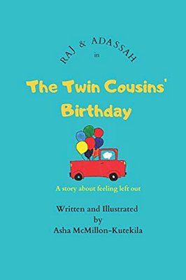 Raj And Adassah In The Twin Cousins' Birthday: A Story About Feeling Left Out-..
