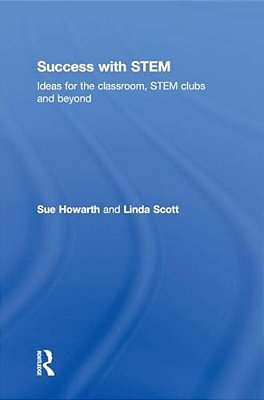 Success With Stem: Ideas For The Classroom, Stem Clubs And Beyond-..