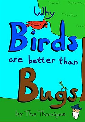 Why Birds Are Better Than Bugs-..
