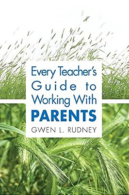 Every Teacher's Guide To Working With Parents-..