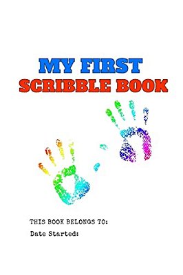 My First Scribble Book: Pre-K, Toddlers, First Drawing And Scribbling Book: Save The Memory Book For Toddlers With Drawing Area Template On Pages-..